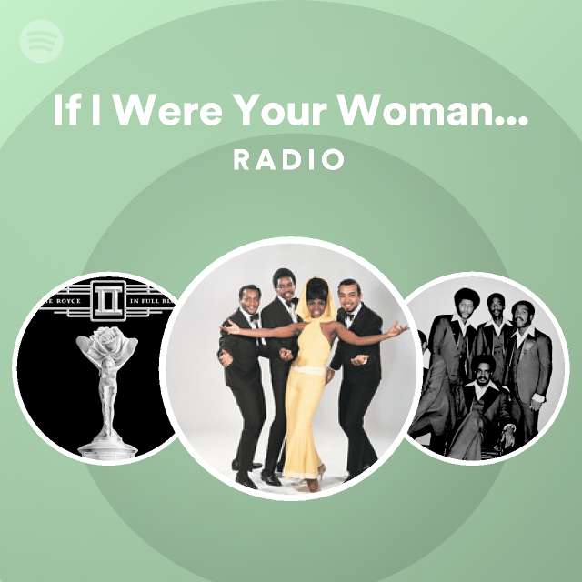 If I Were Your Woman - Single Version Radio - playlist by Spotify | Spotify