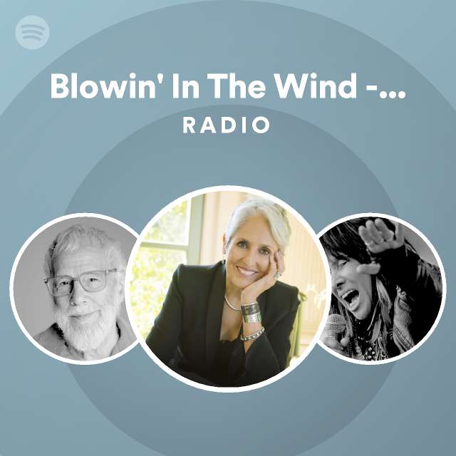 Blowin In The Wind Live Radio Playlist By Spotify Spotify