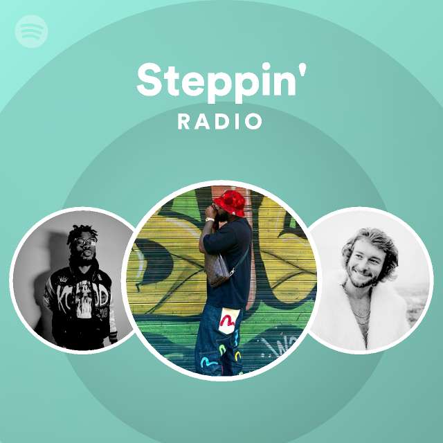 Steppin radio playlist by spotify spotify