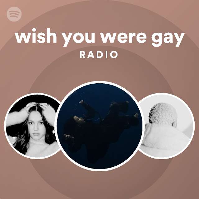 Wish You Were Gay Radio Playlist By Spotify Spotify