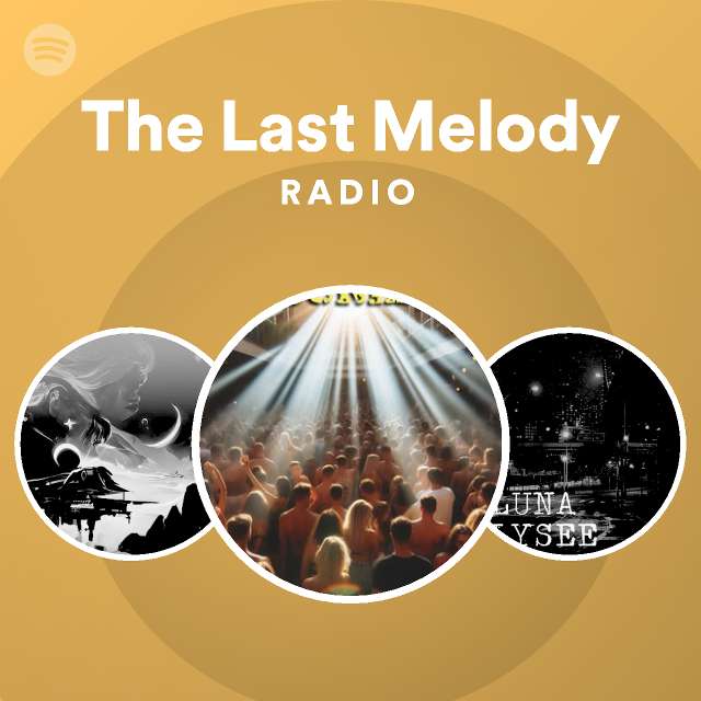 The Last Melody Radio - playlist by Spotify | Spotify