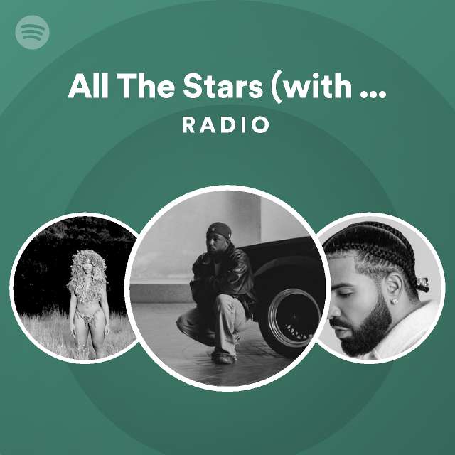 All The Stars (with SZA) Radio playlist by Spotify Spotify