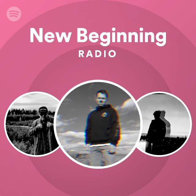 New Beginning Radio playlist by Spotify Spotify