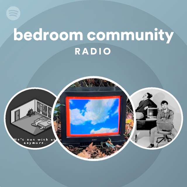 bedroom community Radio - playlist by Spotify | Spotify