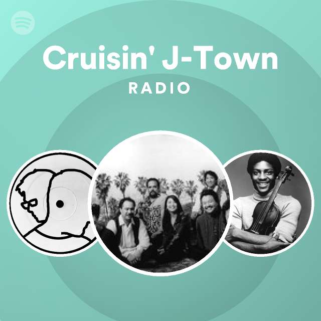 Cruisin j town radio playlist by spotify spotify