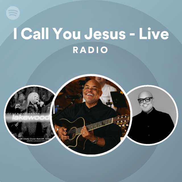 I Call You Jesus - Live Radio - playlist by Spotify | Spotify