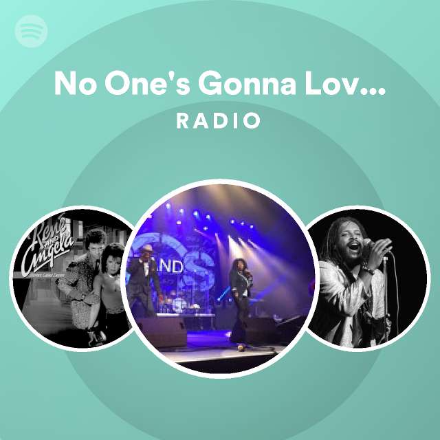 No One's Gonna Love You Radio - playlist by Spotify | Spotify