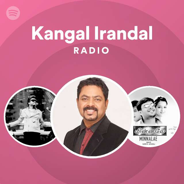 Kangal Irandal Radio playlist by Spotify Spotify