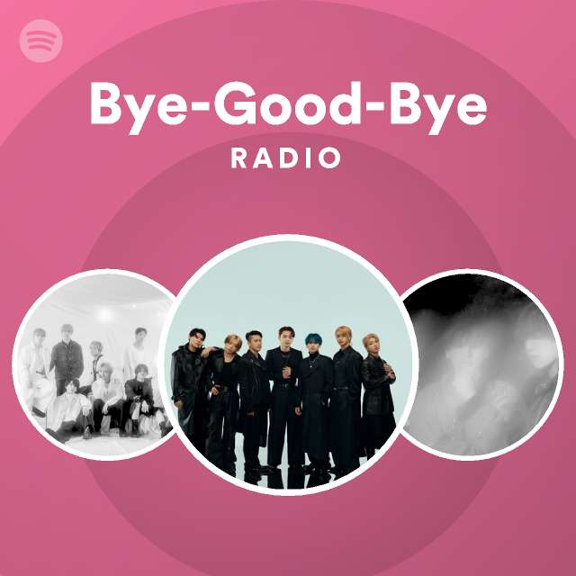 ByeGoodBye Radio Spotify Playlist
