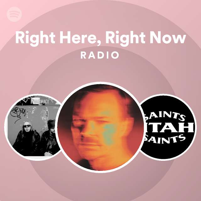 Right Here, Right Now Radio playlist