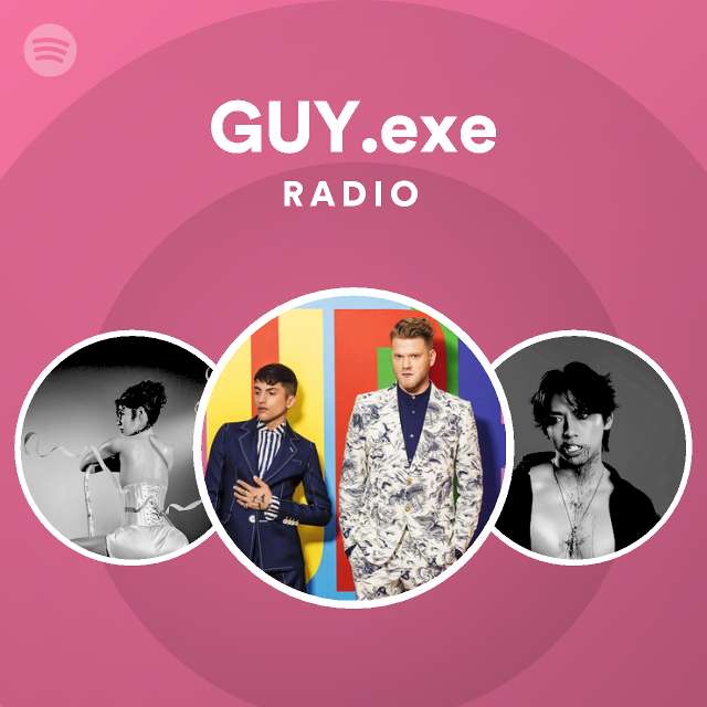 GUY.exe Radio playlist by Spotify Spotify