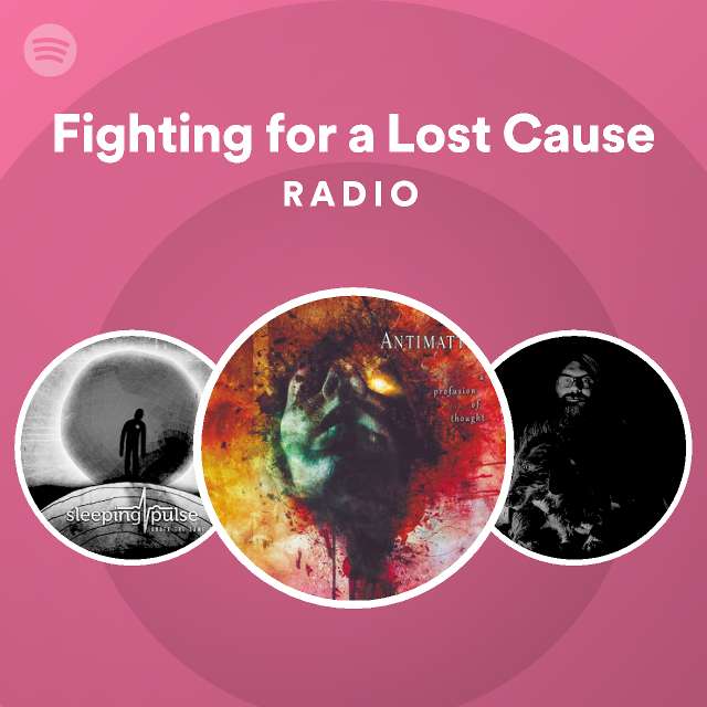 fighting-for-a-lost-cause-radio-playlist-by-spotify-spotify