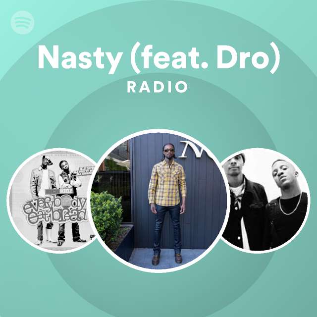 Nasty (feat. Dro) Radio - playlist by Spotify | Spotify