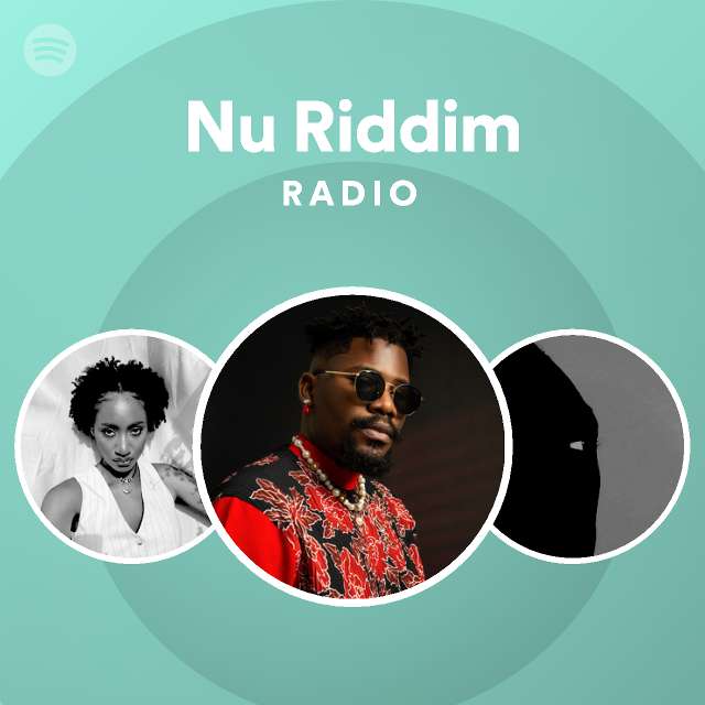 Nu Riddim Radio Playlist By Spotify Spotify