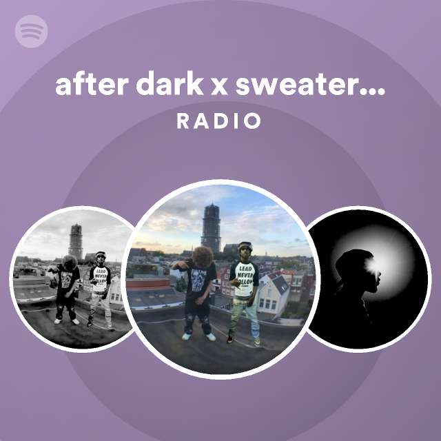 after dark x sweater weather (slowed + reverb) Radio playlist by Spotify Spotify