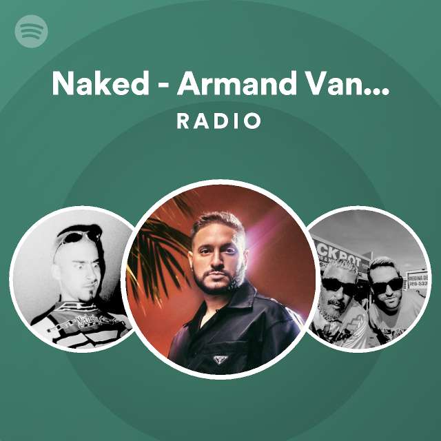 Naked Armand Van Helden Remix Radio Playlist By Spotify Spotify