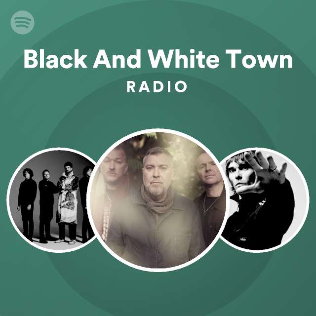 Black And White Town Radio playlist by Spotify Spotify