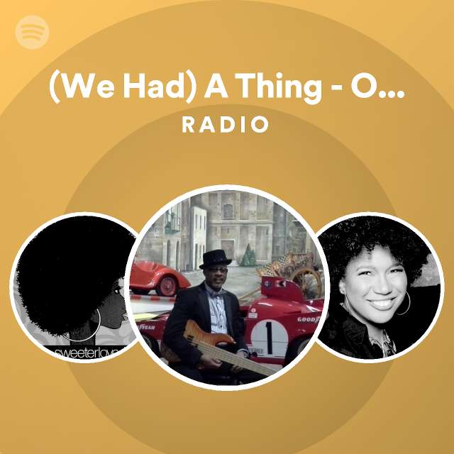 we-had-a-thing-original-mix-radio-playlist-by-spotify-spotify