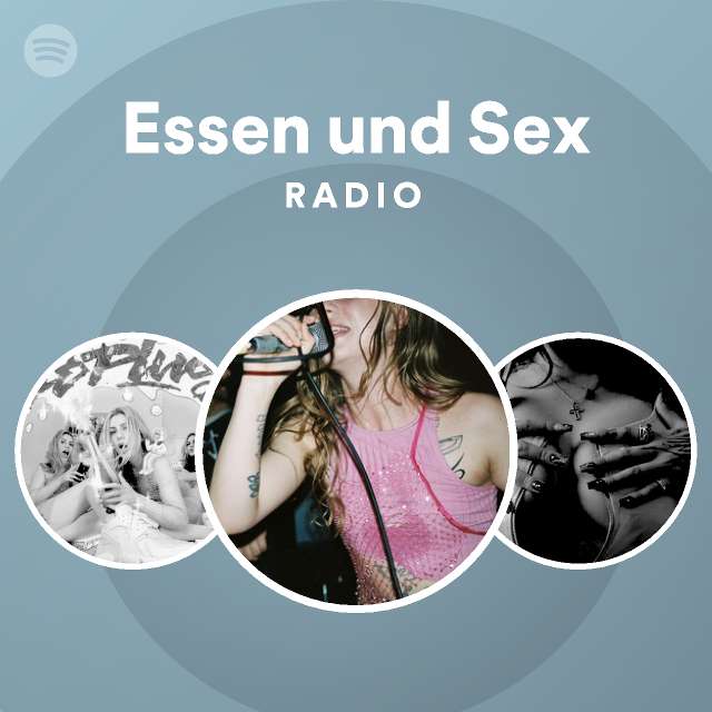 Essen Und Sex Radio Playlist By Spotify Spotify 9854