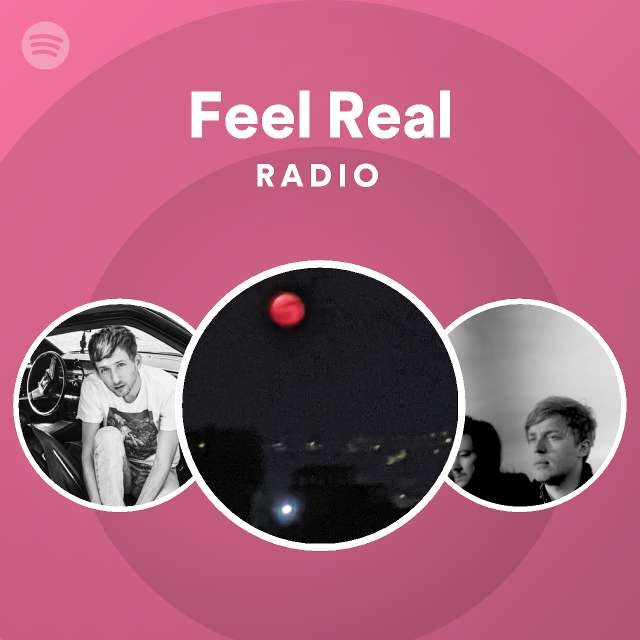 Feel Real Radio Playlist By Spotify Spotify