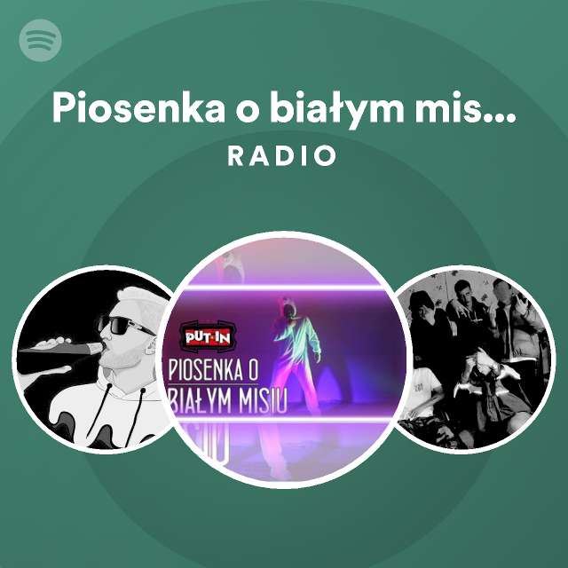 Piosenka O Białym Misiu Zippy Piosenka o białym misiu - Radio Edit Radio - playlist by Spotify | Spotify