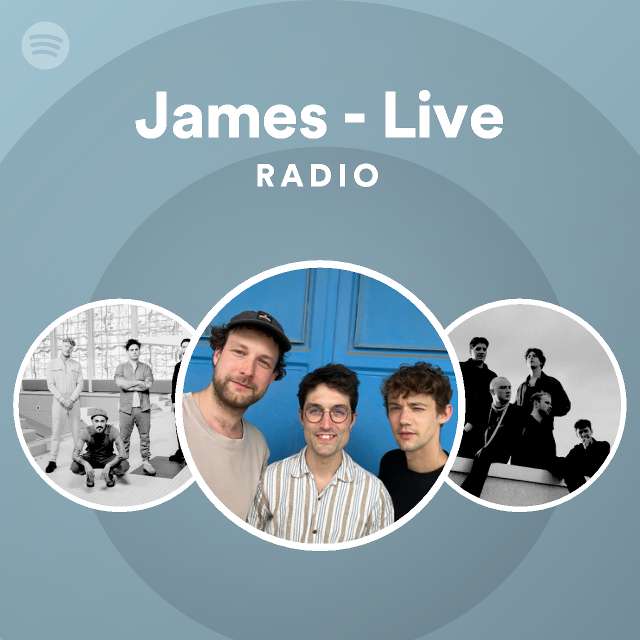James - Live Radio - playlist by Spotify | Spotify