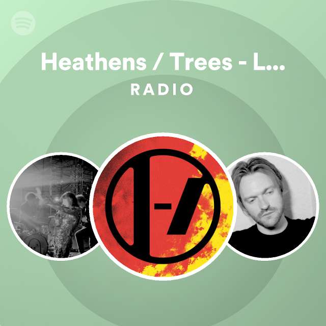 Heathens Trees Livestream Version Radio Playlist By Spotify Spotify