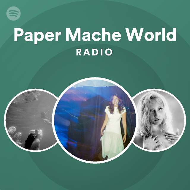 Paper Mache World Radio playlist by Spotify Spotify