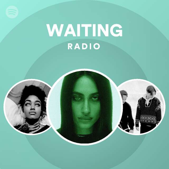 WAITING Radio - playlist by Spotify | Spotify