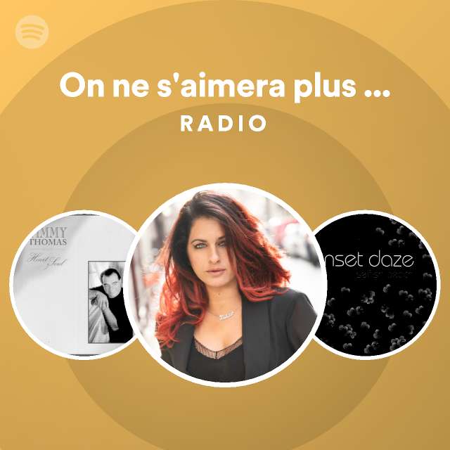 On Ne S'aimera Plus Jamais Radio - Playlist By Spotify 