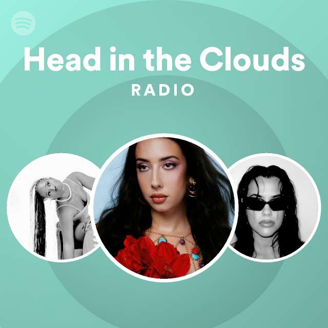 Head in the Clouds Radio playlist by Spotify Spotify