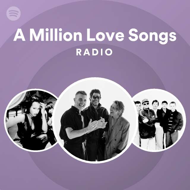 A Million Love Songs Radio - playlist by Spotify | Spotify