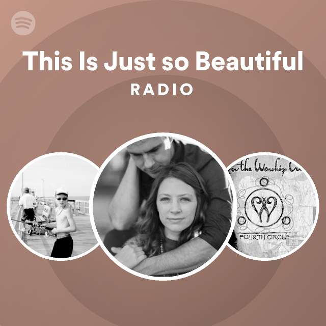 This Is Just so Beautiful Radio - playlist by Spotify | Spotify
