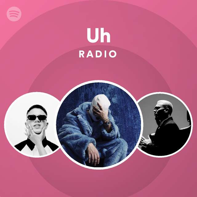 Uh Radio - playlist by Spotify | Spotify