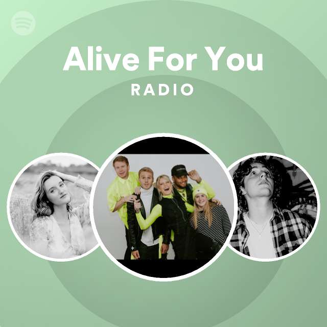 Alive For You Radio - playlist by Spotify | Spotify
