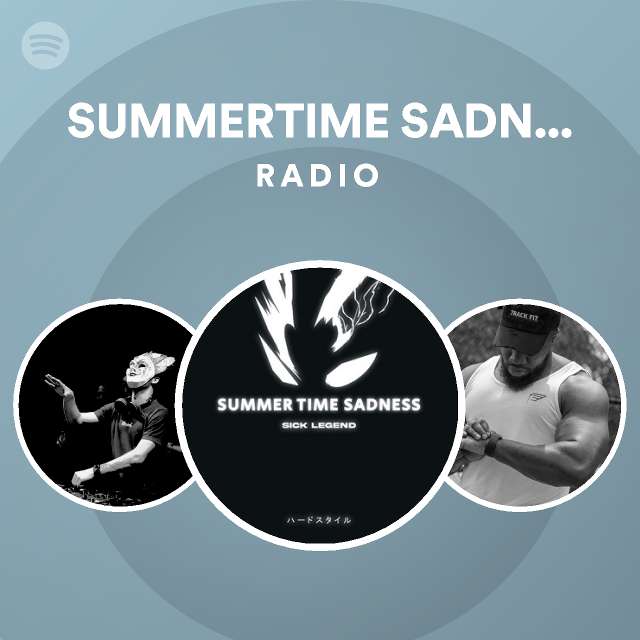 SUMMER TIME SADNESS HARDSTYLE Radio - playlist by Spotify | Spotify