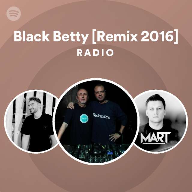 Black Betty [Remix 2016] Radio playlist by Spotify Spotify