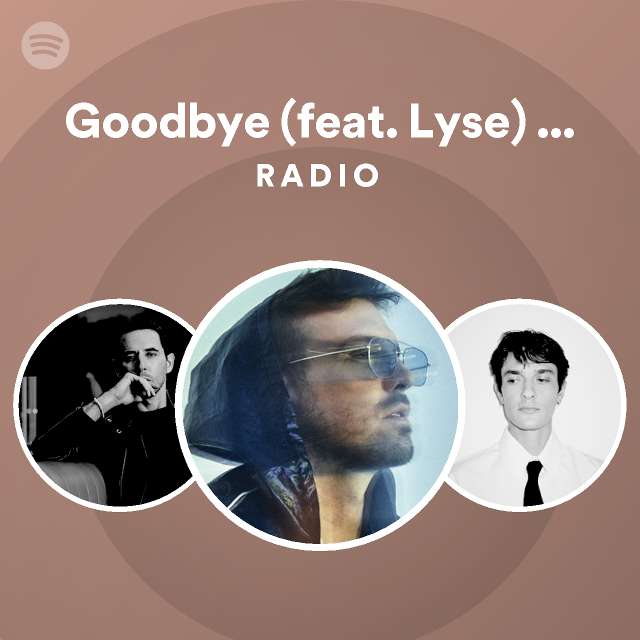 Goodbye (feat. Lyse) - Radio Edit Radio - playlist by Spotify | Spotify