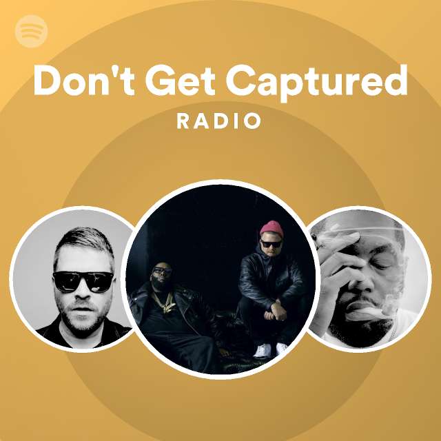 don-t-get-captured-radio-playlist-by-spotify-spotify