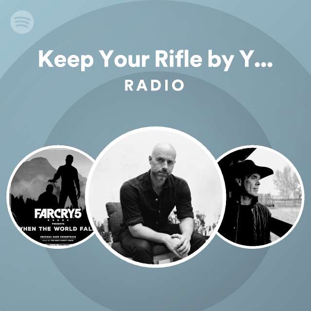 Keep Your Rifle by Your Side Radio playlist by Spotify Spotify