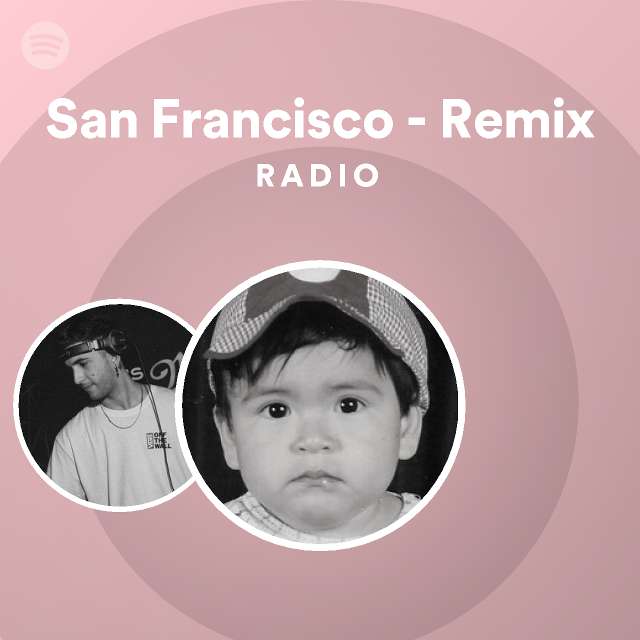 San francisco remix radio spotify playlist