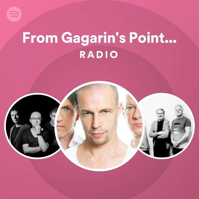From Gagarin's Point of View Radio playlist by Spotify Spotify