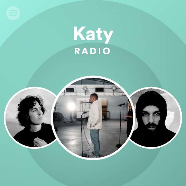 Katy Radio Playlist By Spotify Spotify