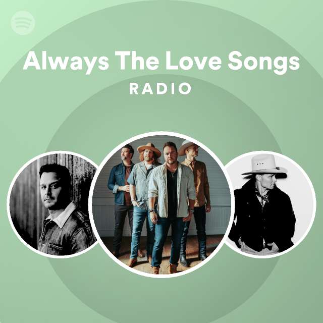 Always The Love Songs Radio - playlist by Spotify | Spotify