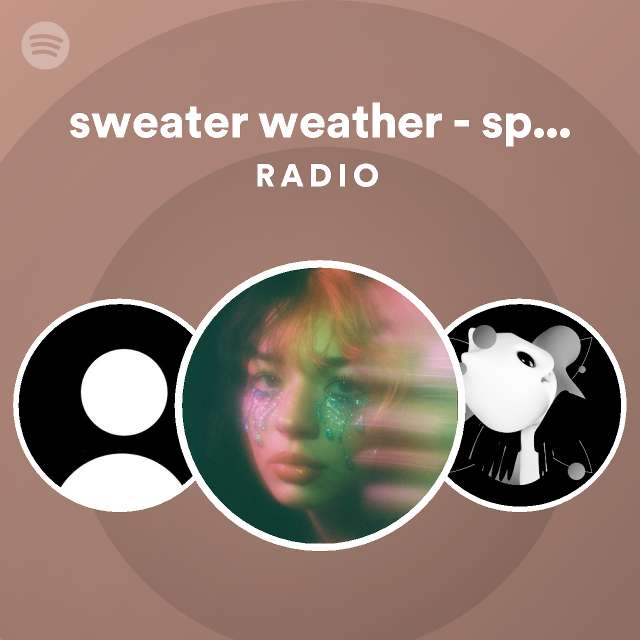 sweater weather sped up + reverb Radio playlist by Spotify Spotify