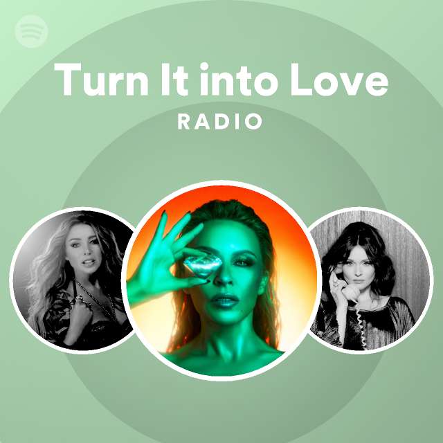 Turn It Into Love Radio Playlist By Spotify Spotify