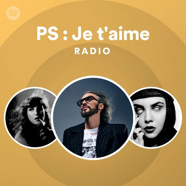 PS : Je t'aime Radio - playlist by Spotify | Spotify