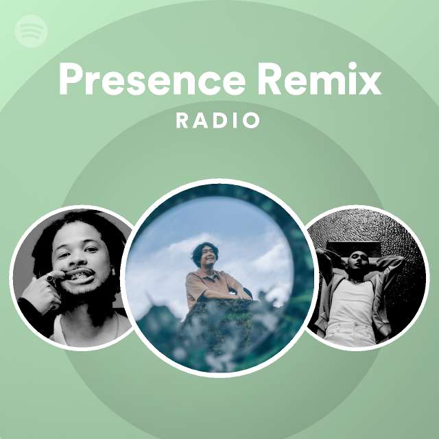 Presence Remix Radio - playlist by Spotify | Spotify