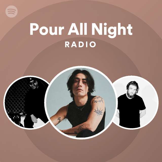 Pour All Night Radio - playlist by Spotify | Spotify