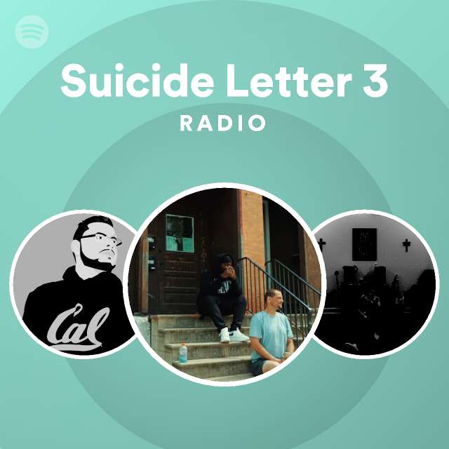 Suicide Letter 3 Radio Playlist By Spotify Spotify